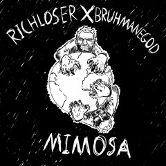 RICH LOSER X BRUHMANEGOD ~ MIMOSA
