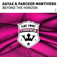 Gayax & Parcker Montivero - Beyond The Horizon [Out Now]