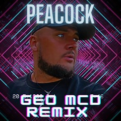 Peacock - Geo Mcd Remix
