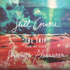 STILL CORNERS - The Trip [1 HOUR Version - Original Song]