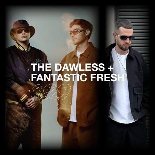 SYSTEM108 PODCAST 329: THE DAWLESS B2B FANTASTIC FRESH