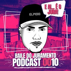 DJ ELPIDIO - PODCAST 0010 BAILE DO JURAMENTO - SEM DAR TIRO PORRA!