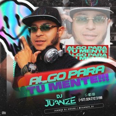 ALGO PARA TU MENTE  JUANZE DJ
