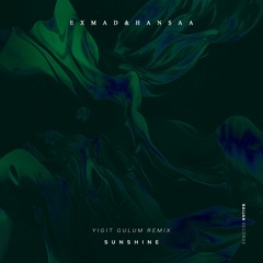exMAD & H A N S A A - Sunshine (Yigit Gulum Remix)