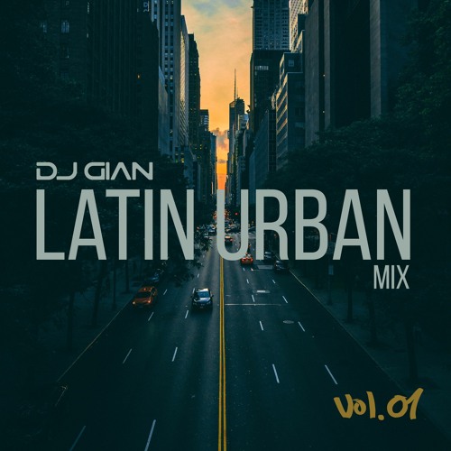 Stream Latin Urban Mix Vol. 01 by DJ GIAN Listen online for free on