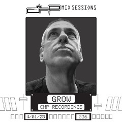 CHP Mix Sessions [036] - Grow