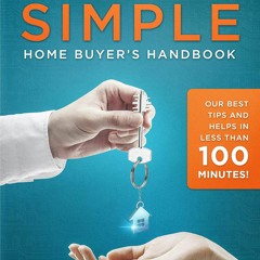 DOWNLOAD/PDF The Super Simple Home Buyer's Handbook: Our Best Tips and Helps in Less Than