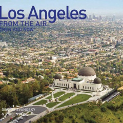 DOWNLOAD EPUB 📘 Los Angeles From the Air Then and Now by  Dennis Evanosky &  Eric J.