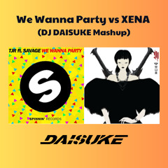 TJR vs Skrillex - We Wanna Party vs XENA (DJ DAISUKE Mashup) BUY=FREE DOWNLOAD