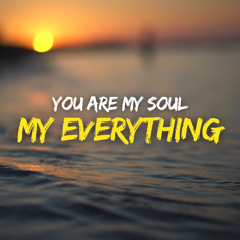 You Are My Soul, My Everything