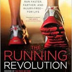 [Read] KINDLE PDF EBOOK EPUB The Running Revolution: How to Run Faster, Farther, and