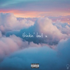 Thinkin’ bout you