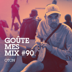 Goûte Mes Mix #90 : OTON