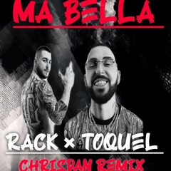 TOQUEL FEAT RACK  MA BELLA (CHRISDAN REMIX)