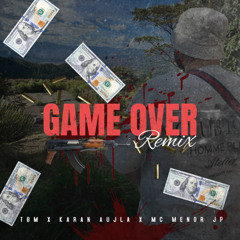 GAME OVER REMIX - TBM X Karan Aujla x Mc Menor Jp