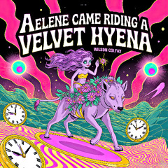 Aelene Came Riding a Velvet Hyena (Songs of Summer #26)(READ NEW BIO!)