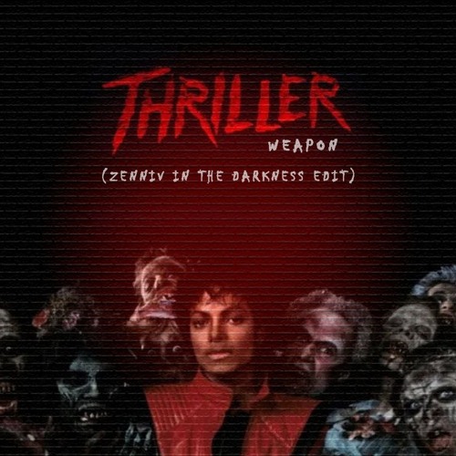 PREMIERE: Thriller Weapon (Zenniv In the Darkness Edit)