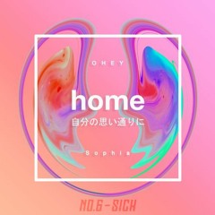 OHEY - Home (Ft.Sophia)[No.6-sick Remix]