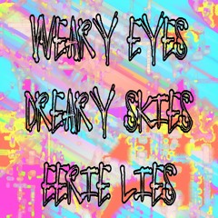 weary eyes, dreary skies, eerie lies (prod by lavendertxwn)
