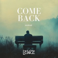 LEK1326 Come Back - Aurae [Lekke Records]
