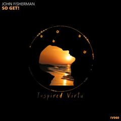 John Fisherman - So Get (Original Mix) [Inspired Virtu]
