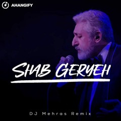shab geryeh (Dj Mehras Remix)