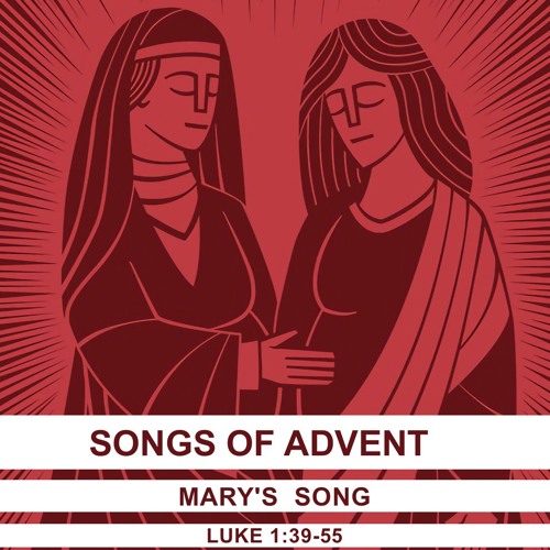 444 Songs Of Advent: Mary's Song (Luke 1:39-55)