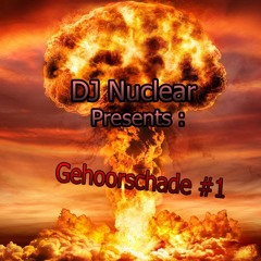 NUCLEAR Presents Gehoorschade #1 Live Mixed