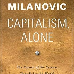 ❤️ Read Capitalism, Alone: The Future of the System That Rules the World by  Branko Milanovic