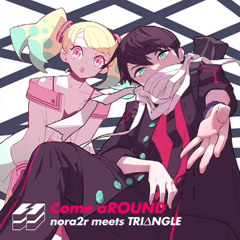 Come aROUND - nora2r meets TRIΔNGLE