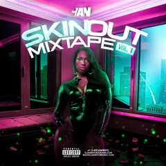 ✨SKINOUT MIXTAPE V1✨|x @DJIANNYC