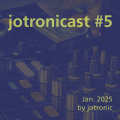 Jotronicast #5