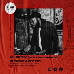 Blur Podcasts 121 - Kurtx (South Africa)
