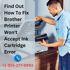 Brother Printer Won't Accept Ink Cartridge Error? Expert Solutions