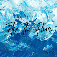 Flex The Floor - DJ KRISH