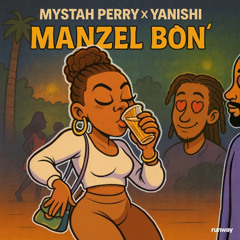 Mystah Perry & Yanishi - Manzel Bon'