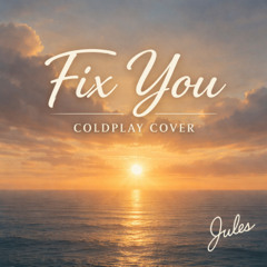 Fix You - Coldplay Cover