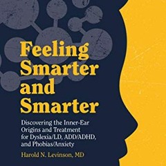 Get PDF 💗 Feeling Smarter and Smarter: Discovering the Inner-Ear Origins and Treatme