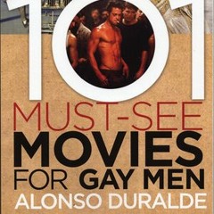 (PDF) Download 101 Must-See Movies for Gay Men BY : Alonso Duralde