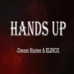 Dream Hunter & Klingx - Hands Up