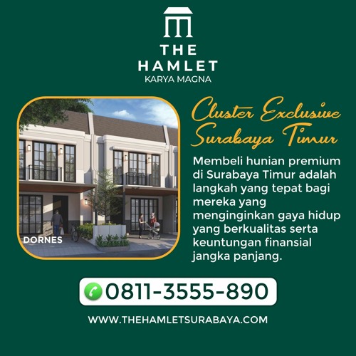 Hub 0811-3555-890, The Hamlet: Hunian Elit di Dekat OERR Surabaya Timur
