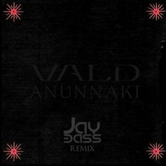 VALD X JAY BASS - ANUNNAKI [TEKNO EDIT]