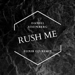 Daniel Steingber - Rush Me (Elixir Djs Rework)