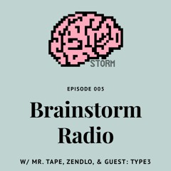 Brainstorm Radio Episode 005 - feat. Type3