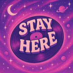 Stay Here