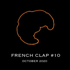 FRENCH CLAP #10 [OCT 2020]