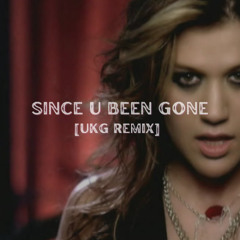 SINCE U BEEN GONE (JUN! UKG REMIX)