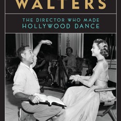 Epub✔ Charles Walters: The Director Who Made Hollywood Dance (Screen
