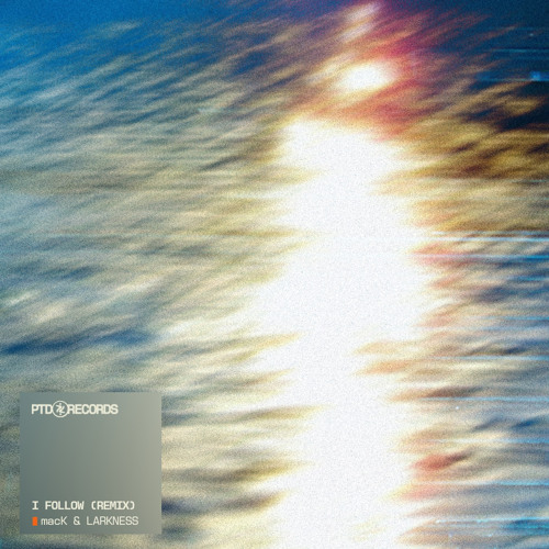 I Follow (remix) - macK & Larkness [FREE DOWNLOAD]