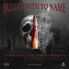 Bullet With Yo Name (feat. MALAKAI of DARKREALM & Rip Manzon)